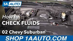 How To Check And Fill Fluids 00 06 Chevy Suburban 1500 Youtube