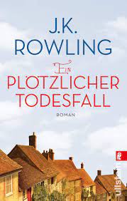 Rowling and robert galbraith, is a british novelist, screenwriter, and producer who is best known for writing the. Ein Plotzlicher Todesfall Roman Rowling J K Aeckerle Susanne Balkenhol Marion Amazon De Bucher