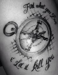 Find What You Love And Let It Kill You Meaning Compass Tattoo Find What You Love And Let It Kill You Tatoo