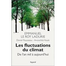 Accueil > catalogue > champs histoire > histoire du climat depuis l'an mil. Les Fluctuations Du Climat De L An Mil A Aujourd Hui Broche Emmanuel Le Roy Ladurie Daniel Rousseau Anouchka Vasak Achat Livre Ou Ebook Fnac