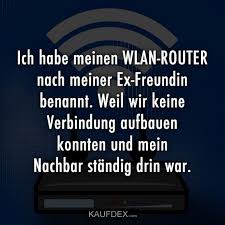 Ich Habe Meinen Wlan Router Nach Meiner Ex Freundin Kaufdex Router Spruche Lustige Zitate