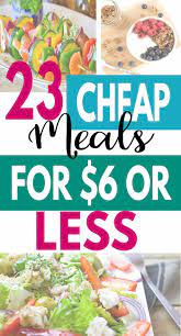 23 Quick And Cheap Meals To Feed The Family For Under 6 Life And A Budget Cheap Meals Cheap Healthy Meals Inexpensive Meals