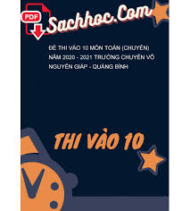 Tính đến hết ngày 5/6, toàn bộ 6 trường thpt chuyên và chất lượng trực thuộc các trường đại học trên địa bàn. Ä'á» Thi Vao 10 Mon Toan Chuyen NÄƒm 2020 2021 TrÆ°á»ng Chuyen Vo Nguyen Giap Quáº£ng