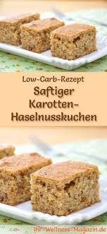 Saftiger Low Carb Karotten Haselnusskuchen Rezept Ohne Zucker Haselnusskuchen Kuchen Rezepte Ohne Zucker Kohlenhydratarme Rezepte