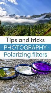 How To Use A Polarizing Filter In Photography A Quick Guide Photography Filters Polarizing Filter Camera Photography