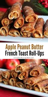 Apple Peanut Butter French Toast Roll Ups Recipe In 2020 Apple And Peanut Butter French Toast Rolls Yummy Breakfast