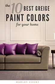 Check out the best greige paint colors and see how it looks in each part of the house. The 10 Best Greige Paint Colors For Your Home Hadley Court Interior Design Blog