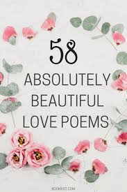 You say you want short love poetry, a short love message that says it all in just a few words, a short love poem for him, and it has to be a short love rhyme? 58 Absolutely Beautiful Love Poems You Should Read Right Now