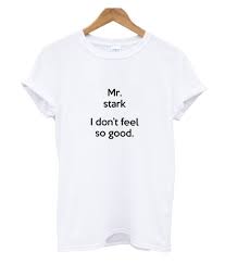 Mr Stark I Don T Feel So Good T Shirt Teesmarkets Com Marvel Clothes Shirts T Shirt