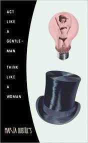 Act like a lady think like a man book. Act Like A Gentleman Think Like A Woman A Woman S Response To Steve Harvey S Act Like A Lady Think Like A Man By Maria Bustillos
