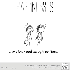 Happiness Is Mother And Daughter Time Daughter Quotes Baby Quotes Mom Quotes From Daughter