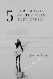 5 Surf Movies Better Than Blue Crush Mermaids Whalebones Surf Movies Surfing Blue Crush