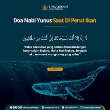 Doa dzun nuun (nabi yunus) ketika ia berdoa dalam perut ikan paus adalah: Doa Nabi Yunus