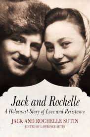 Jack and Rochelle: A Holocaust Story of Love and Resistance by Jack Sutin,  Rochelle Sutin