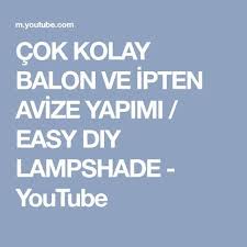 Cok Kolay Balon Ve Ipten Avize Yapimi Easy Diy Lampshade Youtube Diy Lamp Shade Easy Diy Youtube