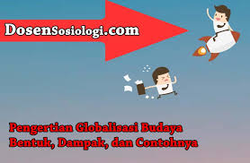 Berikut penjelasan tokoh protagonis, antagonis, tritagonis, dan figuran dalam cerita. Pengertian Globalisasi Budaya Bentuk Dampak Dan Contohnya Dosensosiologi Com