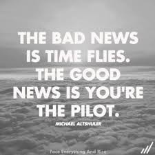 Time flies or time flys. Time Flies But You Are The Pilot Inspirational Quotes Words Quotations