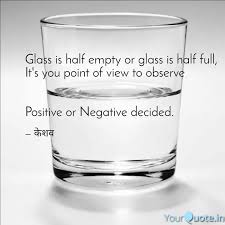 I see a glass that's twice as big as it needs to be. Glass Is Half Empty Or Gl Quotes Writings By Keshav Shyamesh Yourquote