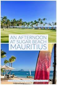 A Day With The Kids At Sugar Beach Mauritius From Lunch To Sunset Africa Travel Beautiful Places Sugar Beach Mauritius Mauritius Travel