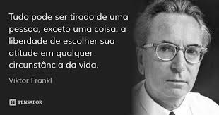 Viktor Frankl Frases Inspiracionais Citacoes Sabias Citacoes Fortes
