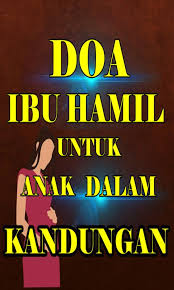 Doa orang tua untuk anak dengan doa keburukan itu doa mustajab? Doa Ibu Hamil Untuk Anak Dalam Kandungan Fur Android Apk Herunterladen
