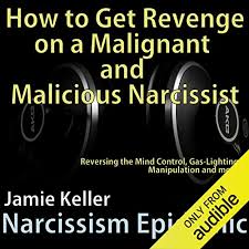Maybe you would like to learn more about one of these? Amazon Com Narcissism Epidemic How To Get Revenge On A Malignant And Malicious Narcissist Reversing The Mind Control Gas Lighting Manipulation And More Audible Audio Edition Jamie Keller Pete Beretta Jb Snow Publishing Books