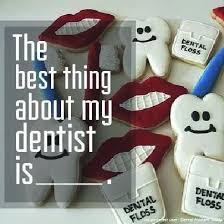 The Best Thing About My Dentist Is Dental Fun Dental Humor Dental Marketing