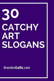 List Of 51 Catchy Art Slogans And Taglines Art Slogans Summer Slogans Health Slogans