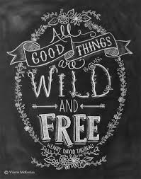 All Good Things Are Wild And Free Print Lily Val Chalkboard Art Chalkboard Art Print Chalkboard Lettering