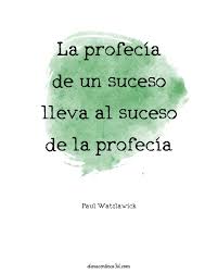 La Profecia De Un Suceso Lleva Al Suceso De La Profecia Frases Inspiradoras La Profecia Frases