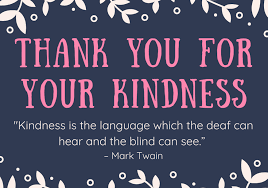 A very simple way to spread more happiness in your own little world is through kindness. 100 Thank You For Your Kindness Messages And Quotes Futureofworking Com