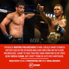 Vettori vs costa next for the baddest costa belt. Ufc On Bt Sport On Twitter Paulo Costa Wants To See Israel Adesanya Win At Ufc243 But He Is Not A Fan Of The Stylebender