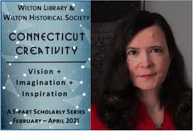 Wilton Library/WHS Scholarly Series: Connecticut Creativity: Vision +  Imagination + Inspiration with Emily Gifford