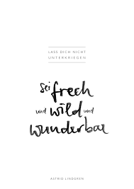 Lass Dich Nicht Unterkriegen Sei Frech Und Wild Und Wunderbar Von Astrid Lindgren Einer U Lass Dich Nicht Unterkriegen Astrid Lindgren Zitate Poster Zitate