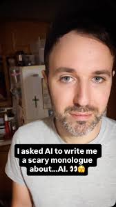 I asked AI to write me a scary monologue about…AI. 👀🫣