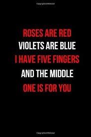 If roses are red, and violets are blue…. Roses Are Red Violets Are Blue I Have Five Fingers And Th Https Www Amazon Com Dp 165 Roses Are Red Poems Red Roses Quotes Roses Are Red Violets Are Blue