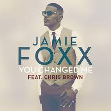 New Music Jamie Foxx Feat Chris Brown You Changed Me Me Too Lyrics Chris Brown New R B Music