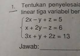 Tentukanlah himpunan penyelesaian sistem caranya adalah dengan menyelesaikan spldv dengan metode eliminasi terlebih dahulu baru kemudian dilanjutkan dengan. Sistem Persamaan Linear Tiga Variabel Dengan Metode Substitusi Brainly Co Id