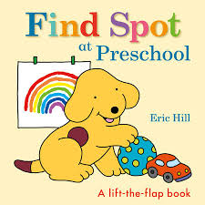 Hero dog (spot adventurer dog) by zaro weil book the fast free. Find Spot At Preschool By Eric Hill 9780241484807 Penguinrandomhouse Com Books