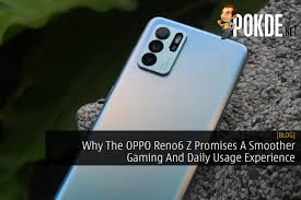 OPPO Reno6 Z Promises A Smoother Gaming ...