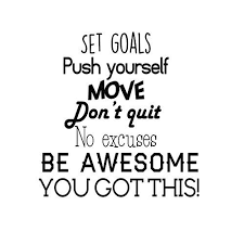 Set Goals Push Yourself Don T Quit Inspirational Quot Https Www Amazon Co Inspirational Quotes Motivation Goals Quotes Inspiration You Got This Quotes