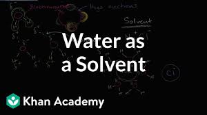 Water As A Solvent Video Water And Life Khan Academy
