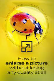 How To Enlarge A Picture Without Losing Any Quality At All Ge Image Enlarged Image Editing