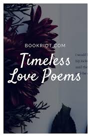 Timeless Love Poems Love Poems Poems Timeless