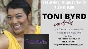Saturday, August 1st: Toni Byrd~ Tenderly