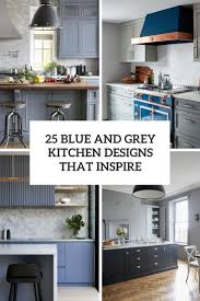 Sign up to our newsletter newsletter. 25 Blue And Grey Kitchen Designs That Inspire Digsdigs