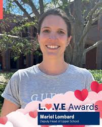 Congratulations to Mariel Lombard, Deputy Head of Upper School, who  received a L.O.V.E (Living Our Values Everyday) Award. Mariel is a  compassionate staff member who is always humble while giving so much