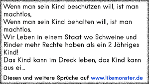 Wenn Man Sein Kind Beschutzen Will Ist Man Machtlos Wenn Man Sein Kind Behalten Will Ist Man Machtlos Wir Leben In Tolle Spruche Und Zitate Auf Www Likemonster De