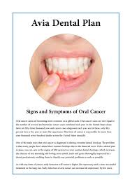 The sooner you catch and treat oral cancer, the greater your chances are of beating it! Signs And Symptoms Of Oral Cancer By Avia Dental Plan Issuu