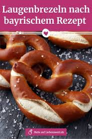 Laugenbrezeln Nach Bayerischem Rezept Selber Backen Bayerische Rezepte Rezepte Bayrische Rezepte